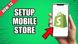 How To Set Up A Shopify Store On Mobile (Beginner Guide)