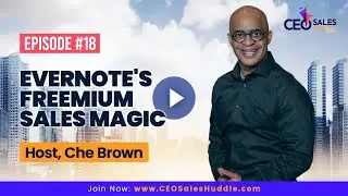 Evernote's Freemium Sales Magic | CEO Sales Huddle with Che Brown