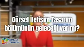 Görsel İletişim Tasarım bölümünün geleceği var mı, neler yaparlar?