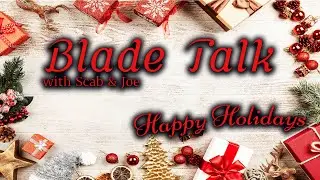 BLADE TALK W SCAB & JOE-HOLIDAY SPECIAL & BLADES!!!