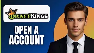 How To Open A DraftKings Account (2025)