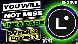 ENDING SOON LINEA PARK LAYER 3 WEEK 3 | LINEA PARK layer 3 guide in hindi