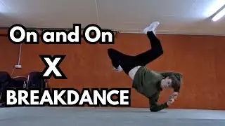 on and on x breakdance