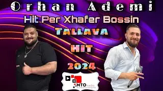 Orhan Ademi Per Xhafer Bossi Tallava 2024