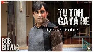 Tu Toh Gaya Re[Lyrics Video] - 