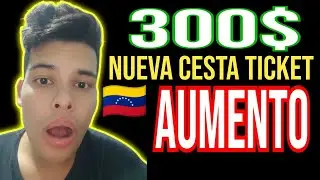 NUEVO INGRESO DE CESTA TICKET CON AUMENTO DE 300$ EN VENEZUELA 🇻🇪 ?
