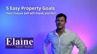 5 EASY PROPERTY GOALS your FUTURE SELF will THANK YOU FOR!