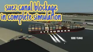 Suez Canal Animation | Complete story in Simulation |Simulation of Evergiven Accident |Deck view Cam