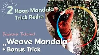 Hula Hoop Trickreihe Mandala 2 | Weave Mandala | Hoopdance Anfängertrick Tutorial