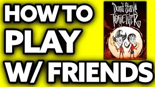 How To Play Don't Starve Together with Friends (EASY!)
