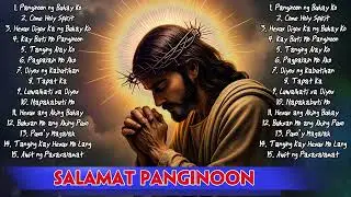 Tagalog Morning Praise Worship Songs 🙏Best Salamat Panginoon Tagalog Christian Songs Collection
