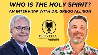 1195. Who Is The Holy Spirit? An Interview with Dr. Gregg Allison - #provetext #jesus #bible
