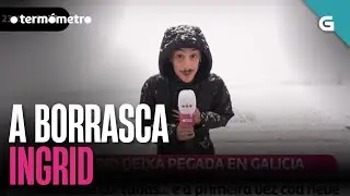 INGRID DEIXA PEGADA EN GALICIA | O TERMÓMETRO