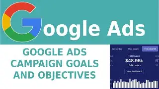 Google Ads Campaign Goals Explained   Google Ads Training Series 2020