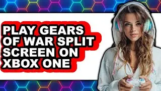 How to Play Gears of War Split Screen on Xbox One in 2025 (Only Way)