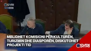 Mblidhet Komisioni për Kulturën, Turizmin dhe Diasporën, diskutohet projekti TID