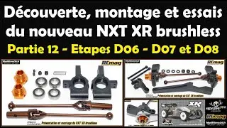 Montage et essais du TT 1/8 NXT XR brushless. Partie 12 avec les étapes D06, D07 et D08