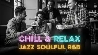 🎶 Low Volume Jazz & Soul R&B Instrumentals for Background Calm and Gentle Chill Energy