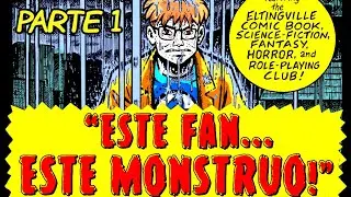 The Eltingville Club (Espa&ntilde;ol) - ESTE FAN... ESTE MONSTRUO! parte 1