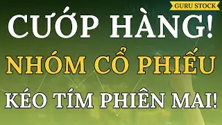 🔴CƯỚP H&Agrave;NG! CỔ PHIẾU K&Eacute;O T&Iacute;M PHI&Ecirc;N MAI!| Nhận Định Thị Trường Chứng Kho&aacute;n| Guru Stock