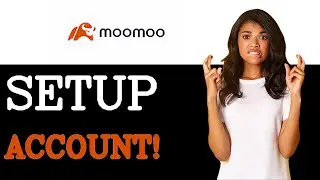 How To Set Up Your Moomoo Account (2025)