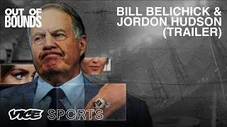 Out of Bounds: Bill Belichick & Jordon Hudson | Official Trailer