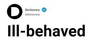 Ill-behaved Meaning In English