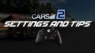MY PROJECT CARS 2 PAD SETTINGS + TOP TIPS TO BE QUICK