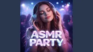 ASMR Party