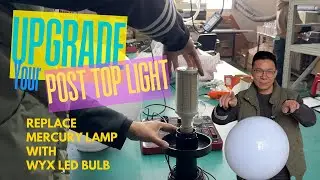 Upgrade Post Top Lights: Replace Mercury Lamps with LED HID Bulbs