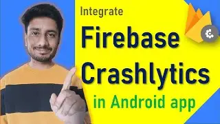 Get rid of app crashes with Firebase Crashlytics in Android app