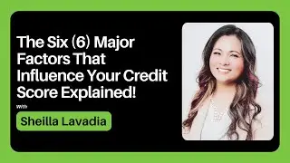 The Six (6) Major Factors That Influence Your Credit Score Explained!