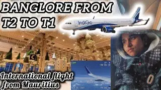 Banglore Terminal Change from 2 to 1 | International to Domestic | Mauritius🇲🇺 to India 🇮🇳