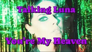 Talking Luna - You're My Heaven (inspired by Bad Boy Blue - You're a Woman) [Italo Disco 2025]