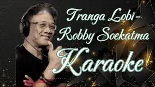 Tranga Lobi - Robby Soekatma Karaoke @marcovickaraoke