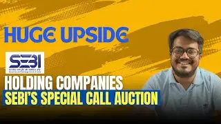 Huge Upside💥💥 Holding Companies Special Call Auction Explained in Simple Language!!