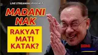 MADANI NAK RAKYAT MATI KATAK?