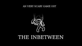 The Inbetween | an very scary game - OST