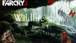 FarCry 3 | Wildlife Show | Episode 1 