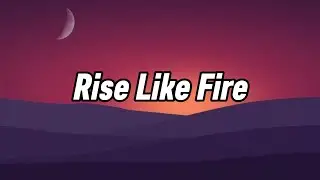 Rise Like Fire || Lyrics || MT