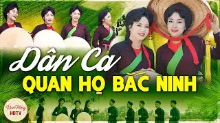 2026 Tổng Hợp Những Bài Dân Ca Quan Họ Bắc Ninh Hay Nhất - Nhạc Quan Họ Không Quảng