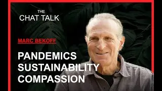 Pandemics, Sustainability & Animal Welfare | Dr. Marc Bekoff | THE CHAT TALK