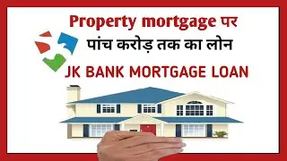 mortgage loan | jk bank | loan against property