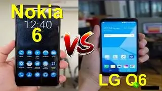 Nokia 6 Vs LG Q6 | Lg Q6 vs Nokia 6 | nokia 6 vs lg q6 which is better