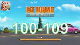MY HOME - DESIGN DREAMS | Story Gameplay Walkthrough | level [#100 - 109]