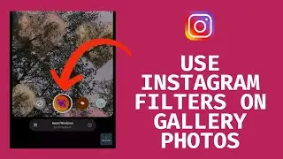 How To Use Instagram Filters On Gallery Photos & Videos (Full Tutorial)