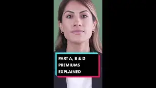 PART A, B AND D PREMIUMS EXPLAINED