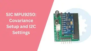 SIC MPU9250: COVARIANCE SETUP AND I2C ADDRESS SETTINGS [STEP 4]