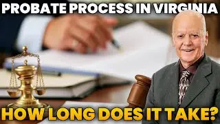 How LONG Does Probate REALLY Take In Virginia? What You Need To Know In 2025 | NOVA Real Estate