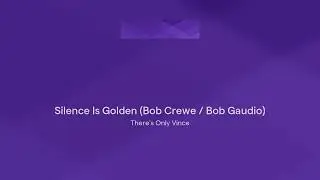 Silence Is Golden (Bob Crewe / Bob Gaudio)